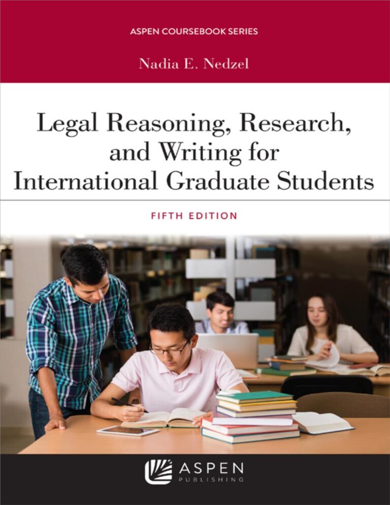 Legal Reasoning, Research, and Writing for International Graduate Students 5th Edition By Nadia Nedzel