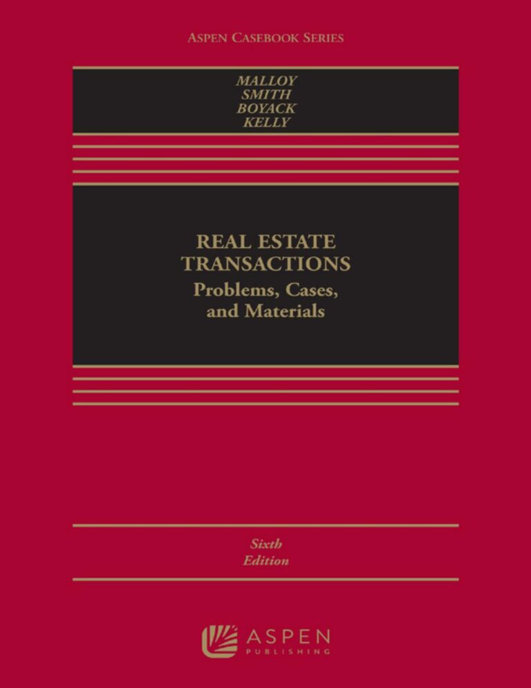 Real Estate Transactions: Problems, Cases, and Materials 6th Edition By Malloy, Smith, Boyack, Kelly