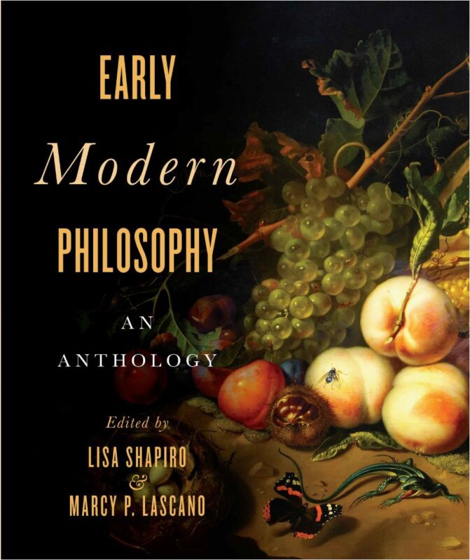 Early Modern Philosophy: An Anthology 1st Edition, By Lisa Shapiro; Marcy Lascano