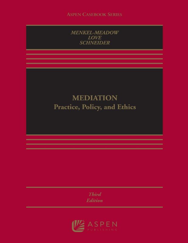 Mediation Practice, Policy, and Ethics 3rd Edition By Carrie Menkel Meadow, Lela Porter Love, Andrea Kupfer Schneider