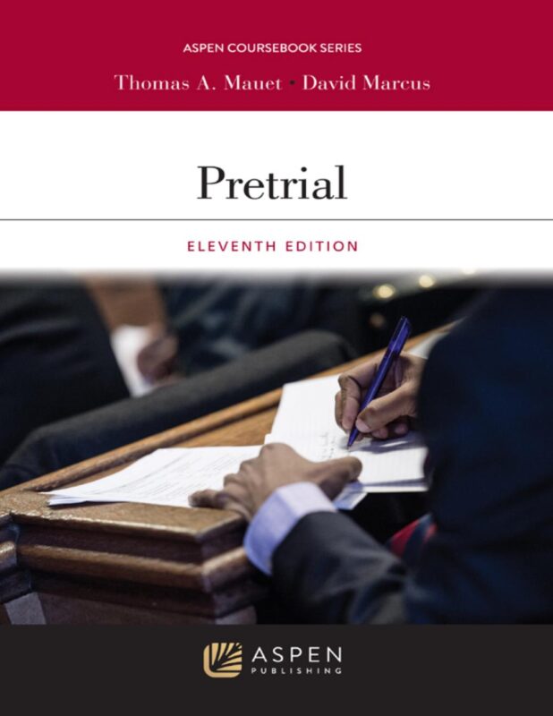 Pretrial 11th Edition By Thomas Mauet, David Marcus