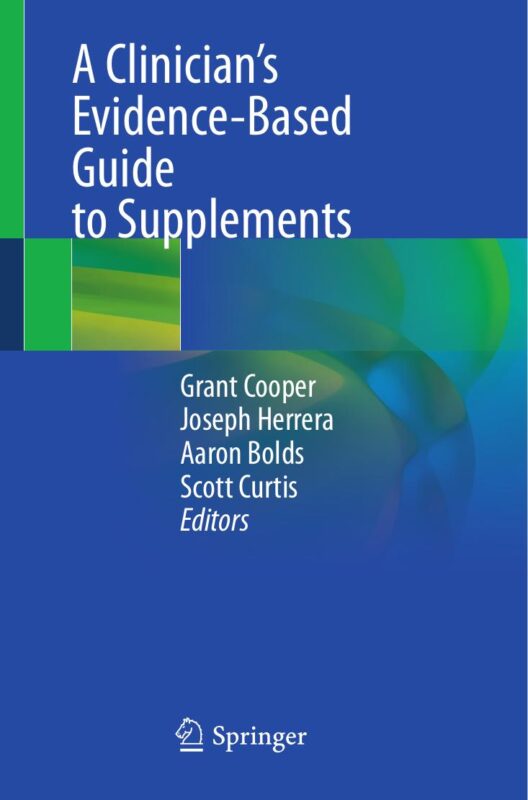 A Clinician’s Evidence-Based Guide to Supplements By Grant Cooper, Joseph Herrera, Aaron Bolds, Scott Curtis