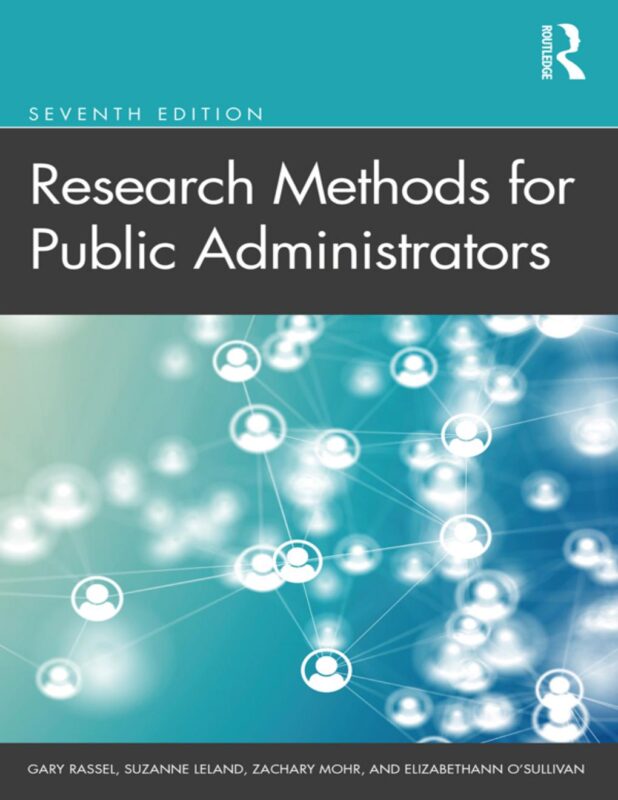 Research Methods for Public Administrators 7th Edition By Gary Rassel, Suzanne Leland, Zachary Mohr
