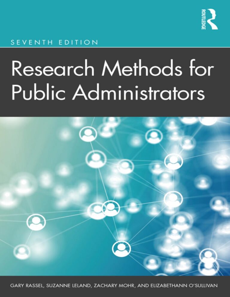 Research Methods for Public Administrators 7th Edition By Gary Rassel, Suzanne Leland, Zachary Mohr