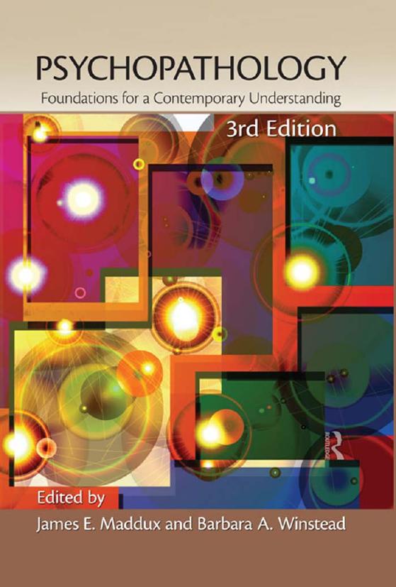 Psychopathology: Foundations for a Contemporary Understanding 3rd Edition By James Maddux, Barbara Winstead