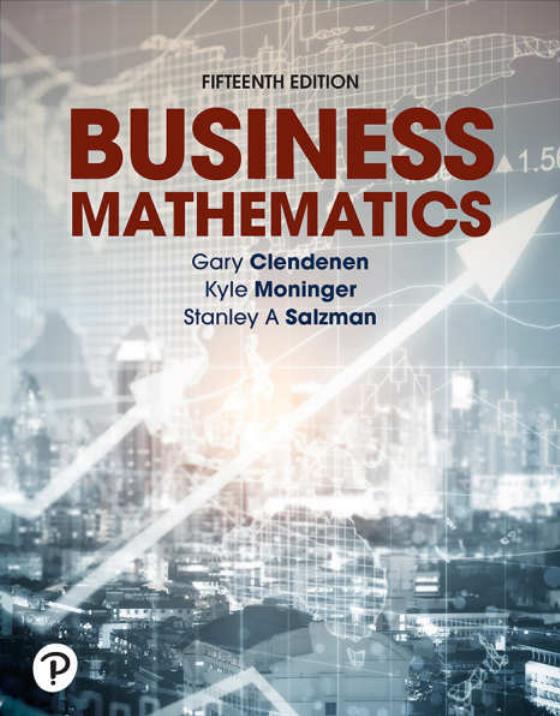 Business Mathematics 15th Edition By Gary Clendenen, Kyle Moninger