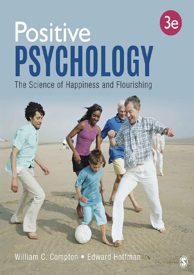 Positive Psychology: The Science of Happiness and Flourishing 3rd Edition By William C. Compton, Edward L. Hoffman