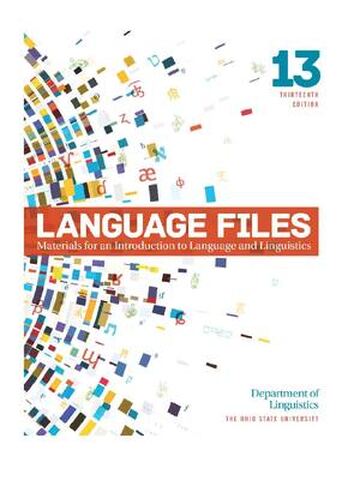 Language Files: Materials for an Introduction to Language and Linguistics 13th Edition By Department of Linguistics | eBook