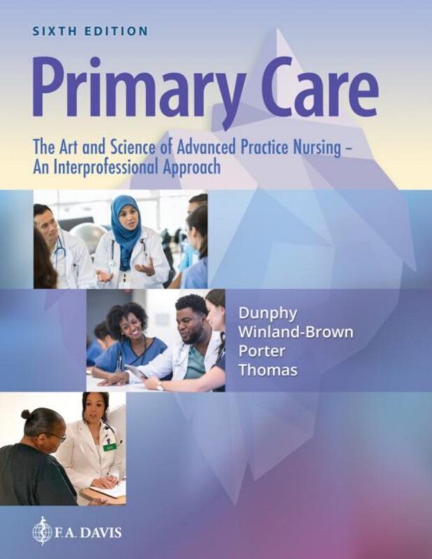 Primary Care: The Art and Science of Advanced Practice Nursing 6th Edition By Lynne Dunphy, Jill Winland-Brown, Brian Porter, Debera Thomas
