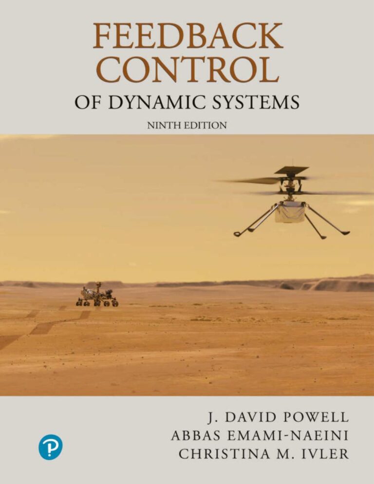 Feedback Control of Dynamic Systems 9th Edition By David Powell, Abbas Emami-Naeini, Christina Ivler