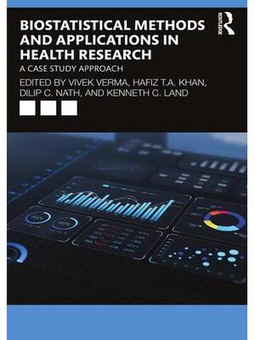 Biostatistical Methods and Applications in Health Research: A Case Study Approach By Vivek Verma, Hafiz Khan, Dilip Nath, Kenneth Land