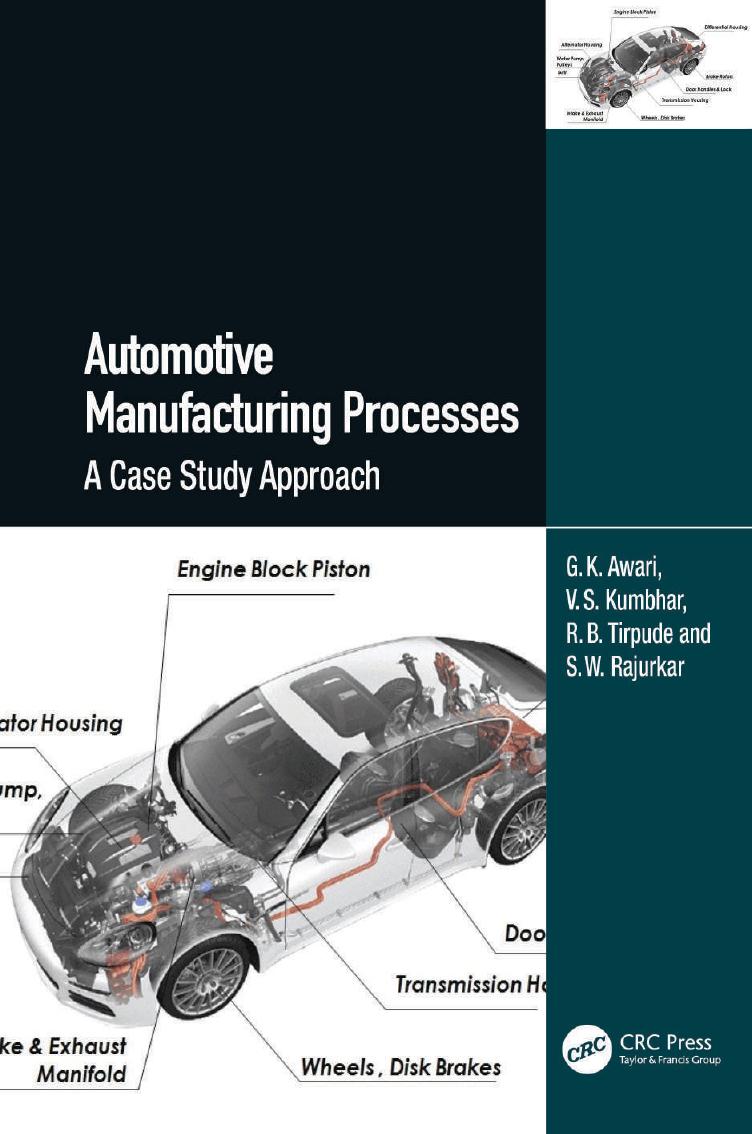 Automotive Manufacturing Processes: A Case Study Approach 1st Edition By G.K. Awari, V.S. Kumbhar, R.B. Tirpude, S.W. Rajurkar
