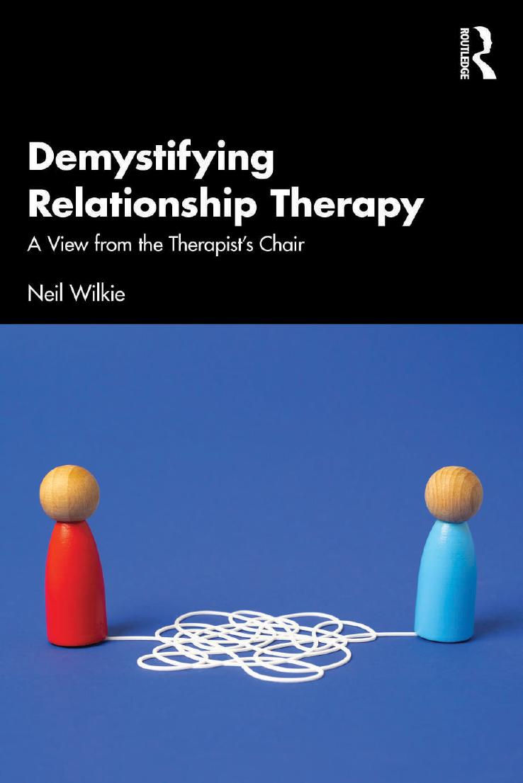 Demystifying Relationship Therapy: A View from the Therapist’s Chair 1st Edition By Neil Wilkie