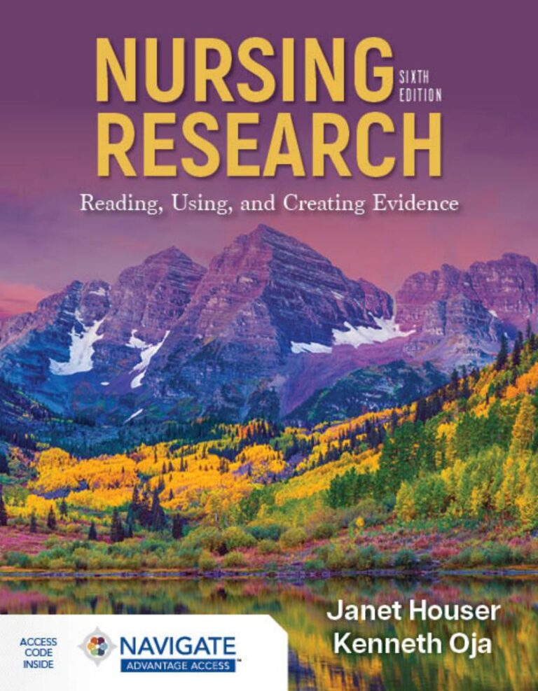 Nursing Research: Reading, Using, and Creating Evidence 6th Edition By Janet Houser, Kenneth Oja