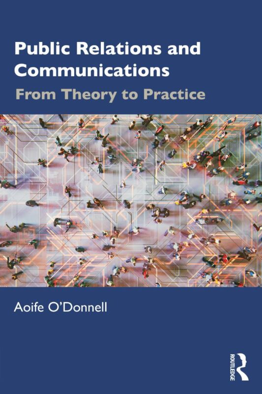 Public Relations and Communications: From Theory to Practice 1st Edition By Aoife O’Donnell