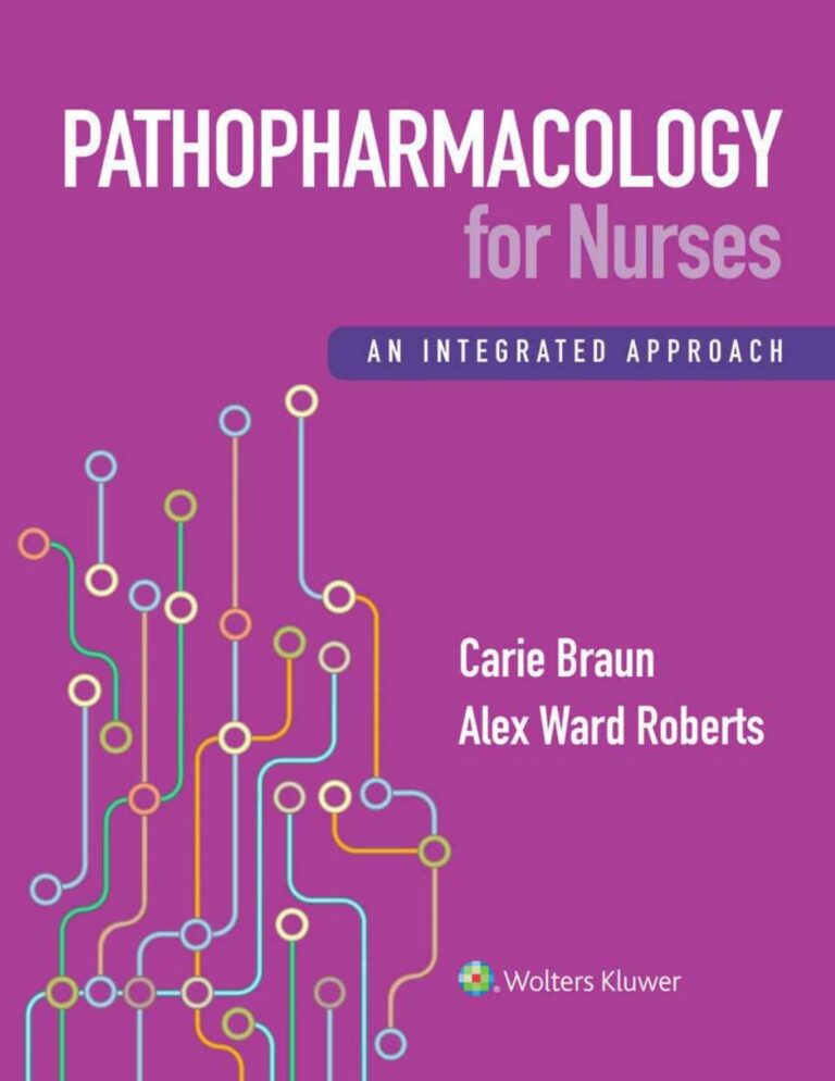 Pathopharmacology for Nurses: An Integrated Approach 1st Edition By CARIE BRAUN ,Alex Ward Roberts