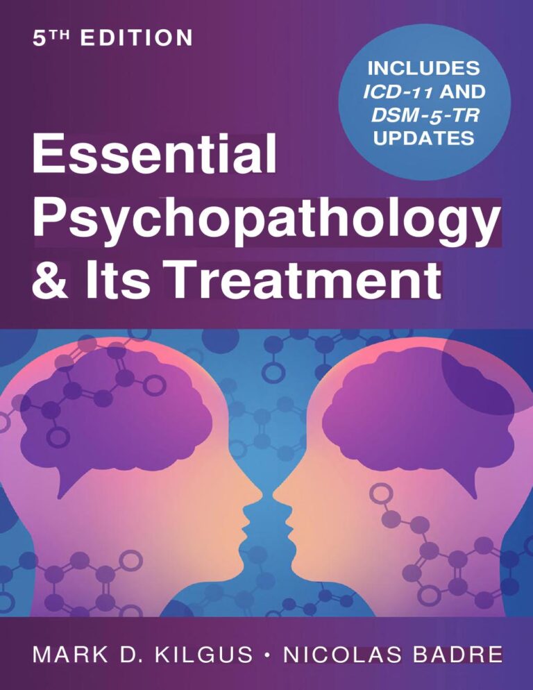 Essential Psychopathology & Its Treatment 5th Edition By Mark D. Kilgus, Nicolas Badre