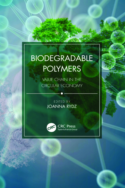 Biodegradable Polymers: Value Chain in the Circular Economy by Joanna Rydz