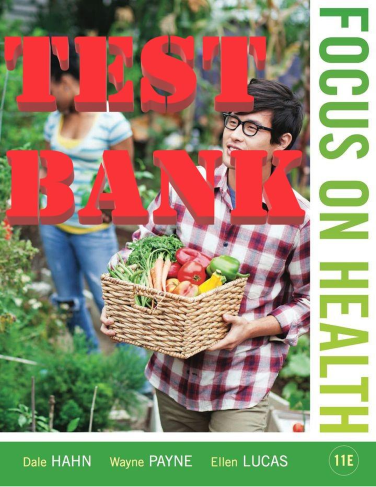 Test Bank for Focus on Health11th Edition by Dale Hahn, Wayne Payne & Ellen Lucas. All Chapters 1-17