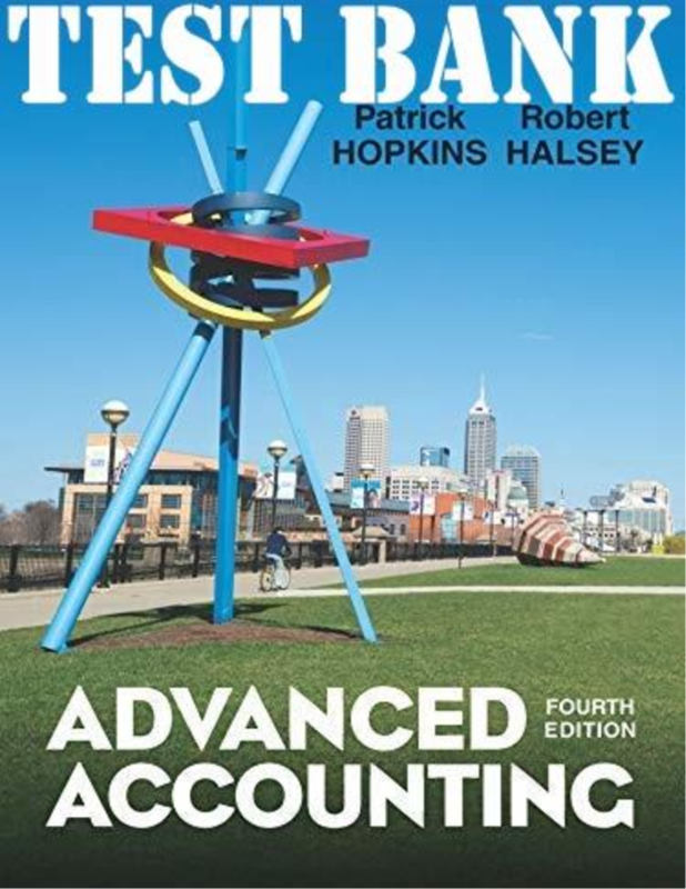 TEST BANK for Advanced Accounting, 4th Edition by Robert Halsey Patrick Hopkins (Complete Chapters 1-13)