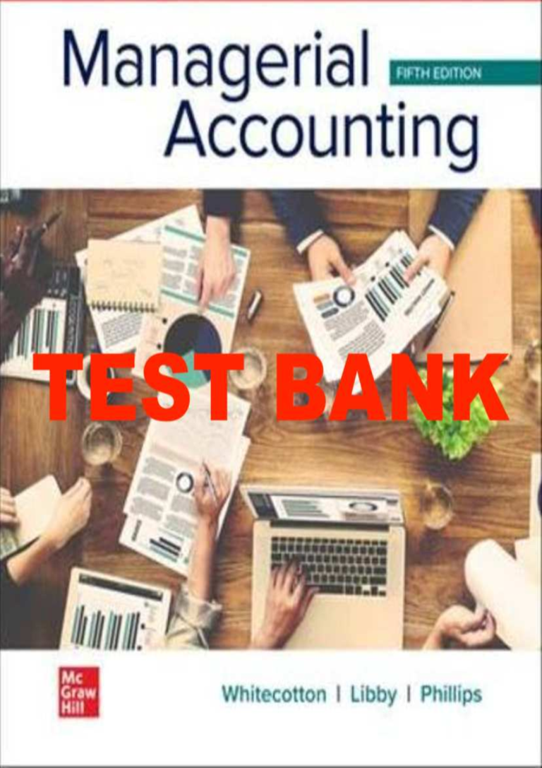Test Bank For Managerial Accounting 5th Edition By Stacey Whitecotton, Robert Libby, Fred Phillips (All Chapters 1-13