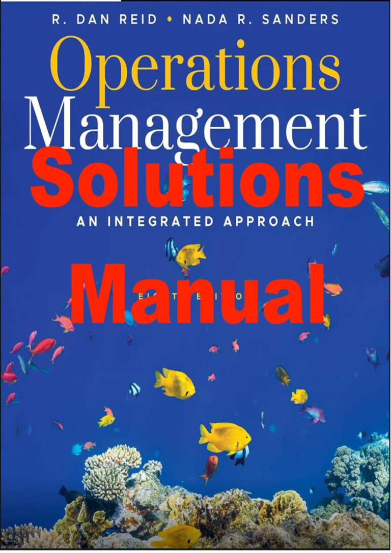 Solutions Manual For Operations Management An Integrated Approach 8th Edition By Dan Reid, Nada Sanders
