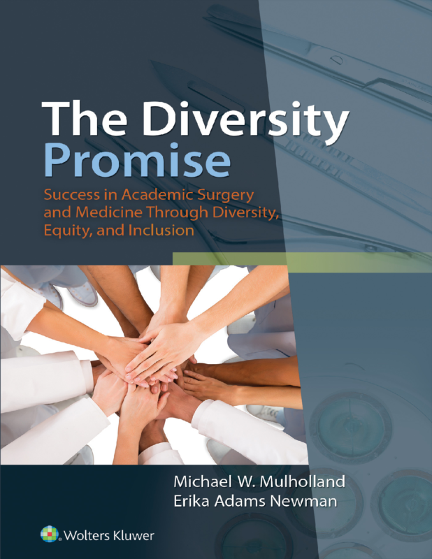 eBook [EPUB] [PDF] The Diversity Promise_ Success in Academic Surgery and Medicine 1st Edition By Michael W. Mulholland, Erika Adams Newman