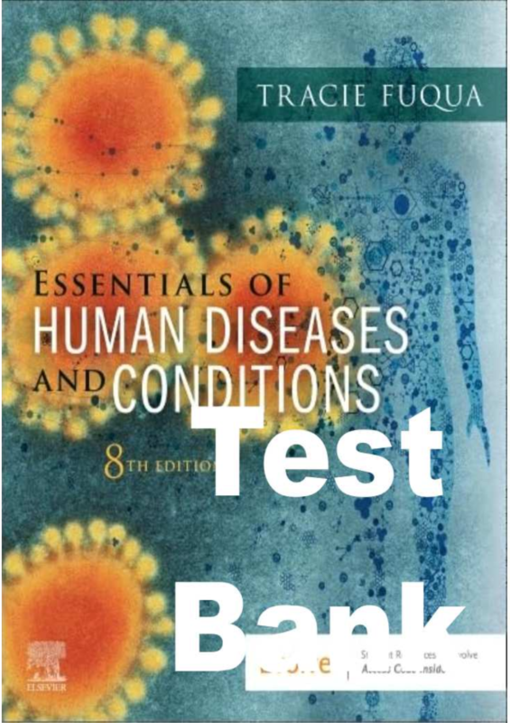 Test Bank For Essentials of Human Diseases and Conditions, 8th Edition 2025 Tracie Fuqua Chapter 1-15