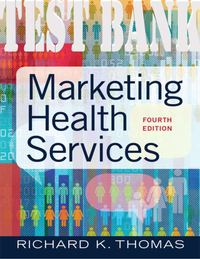 TEST BANK for Marketing Health Services 4th Edition. by Thomas Richard. ISBN 9781640551596
