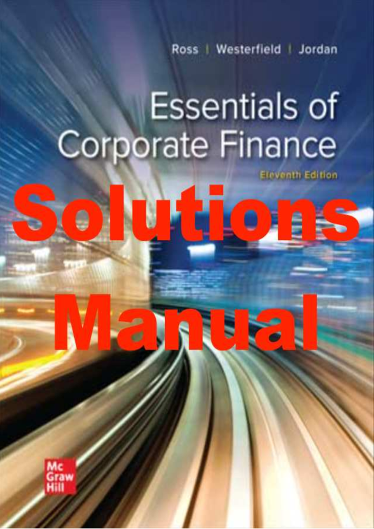 Solutions Manual For Essentials of Corporate Finance 11th Edition By Stephen Ross, Randolph Westerfield, Bradford Jordan