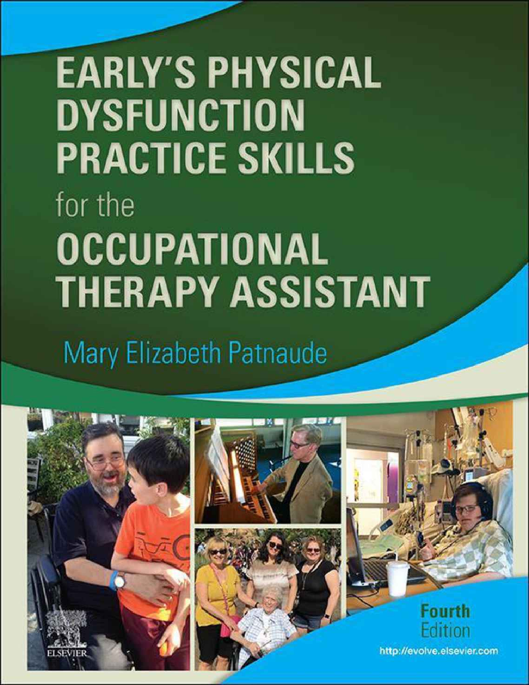 eBook Early’s Physical Dysfunction Practice Skills for the Occupational Therapy Assistant E-Book 4th EDition By Mary Elizabeth Patnaude
