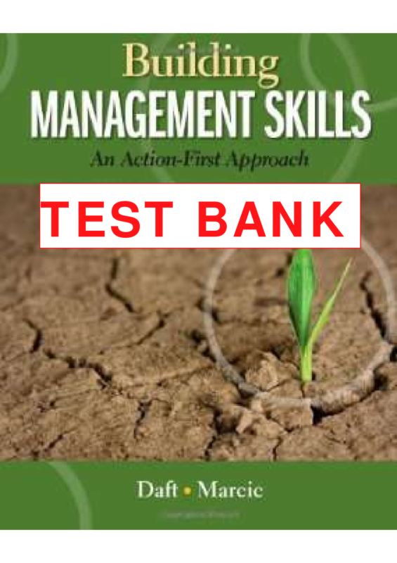 TEST BANK for Building Management Skills An Action First Approach, 1st Edition, by Daft and Marcie.