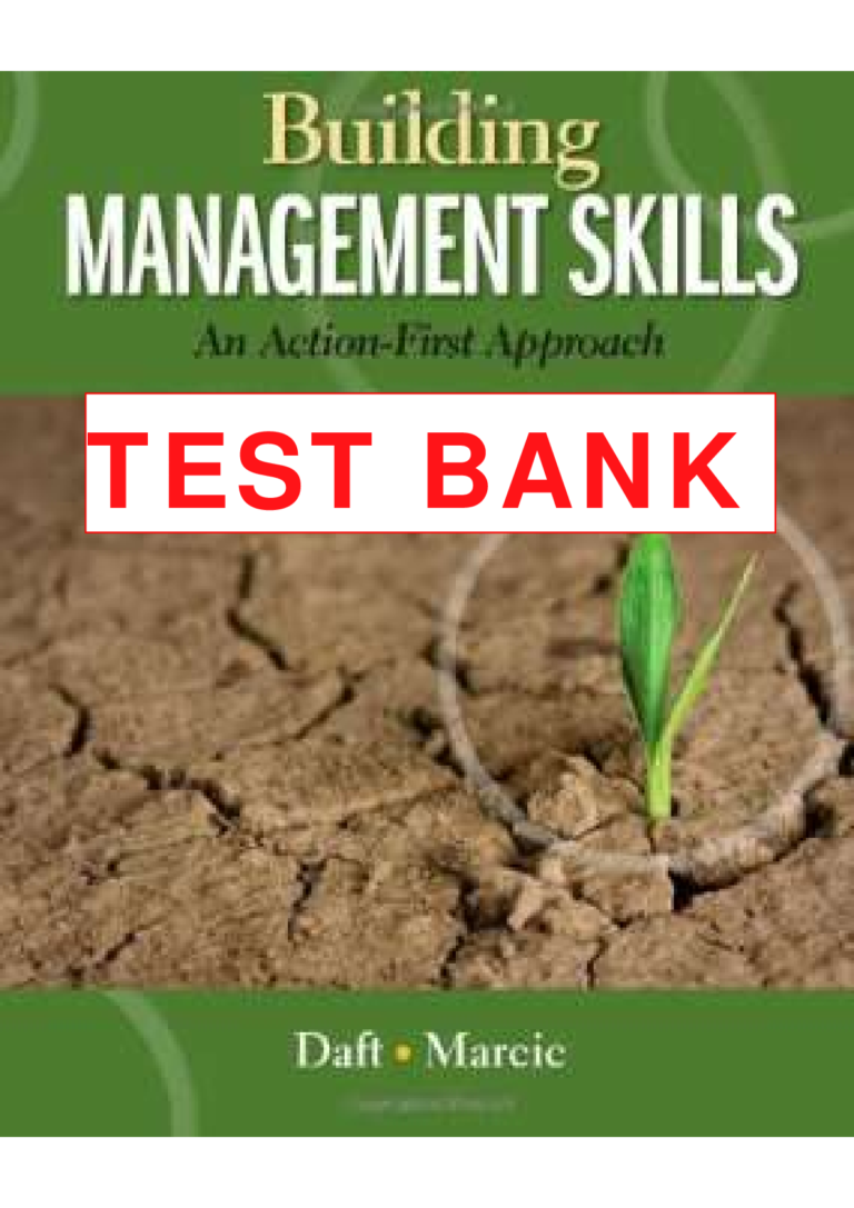 TEST BANK for Building Management Skills An Action First Approach, 1st Edition, by Daft and Marcie.