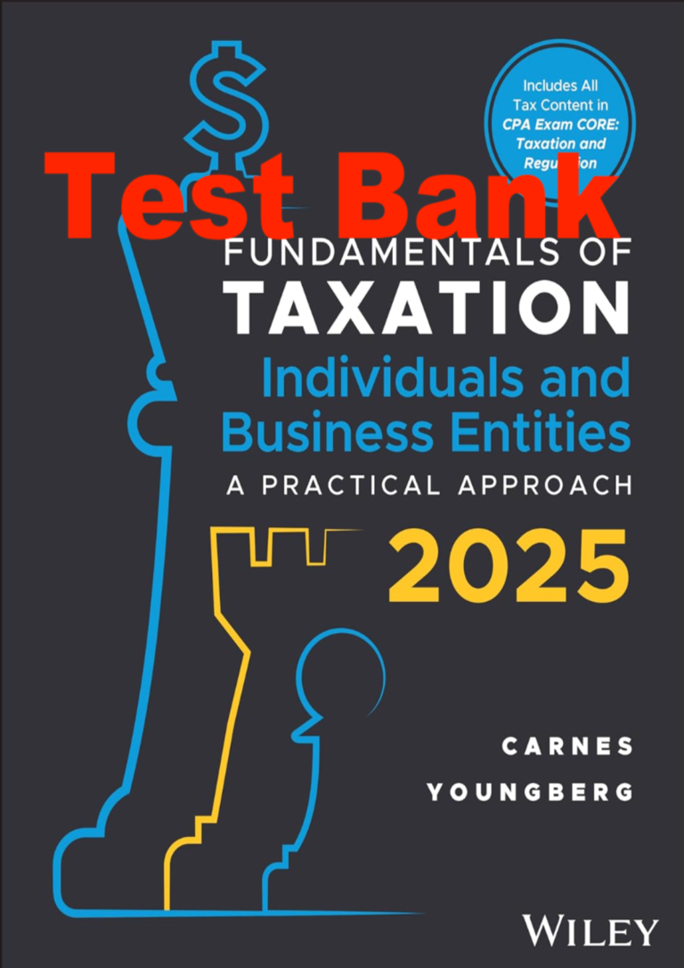 Test Bank for Fundamentals of Taxation for Individuals and Business Entities A Practical Approach, 2025 Edition By Gregory A. Carnes (All Chapters 1-18