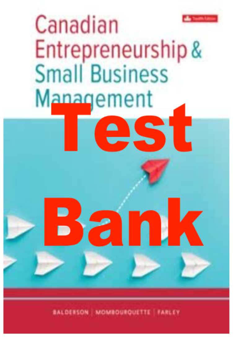 Test Bank for Canadian Entrepreneurship And Small Business Management 12th Edition By Wesley Balderson, Peter Mombourquette, Penny Farley (All Chapter 1-14