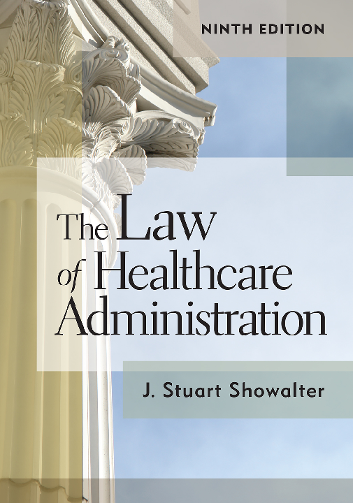 eBook The Law of Healthcare Administration, 9th Edition BY J. Stuart Showalter