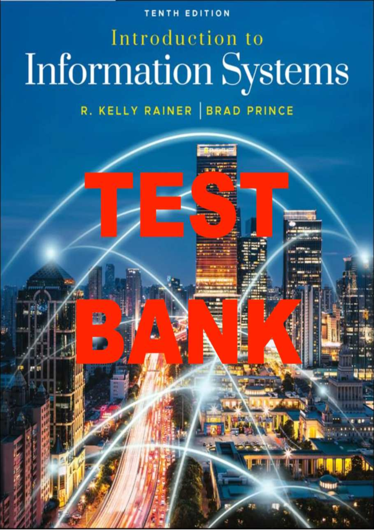 Test Bank For Introduction to Information Systems 10th Edition By R. Kelly Rainer, Brad Prince