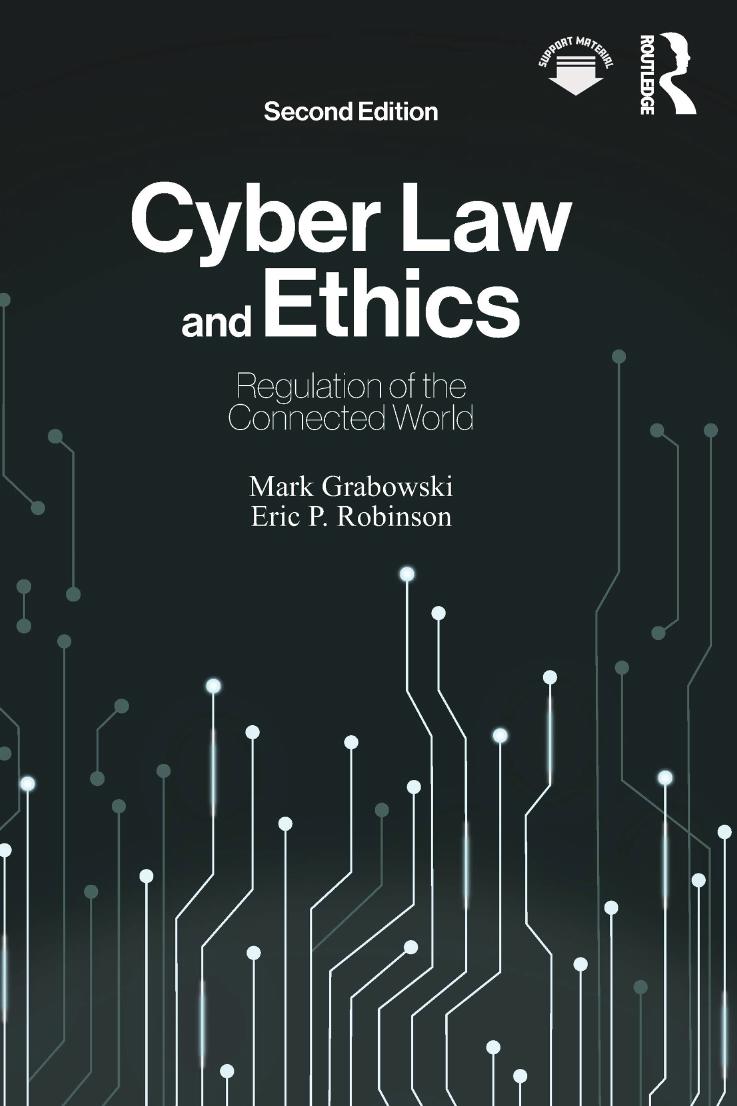Cyber Law and Ethics: Regulation of the Connected World 2nd Edition ByMark Grabowski, Eric P. Robinson
