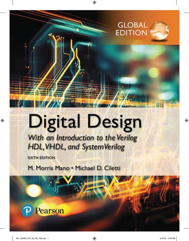 Digital Design, With an Introduction to the Verilog HDL, VHDL, and SystemVerilog 6th Global Edition By Morris Mano, Michael Ciletti