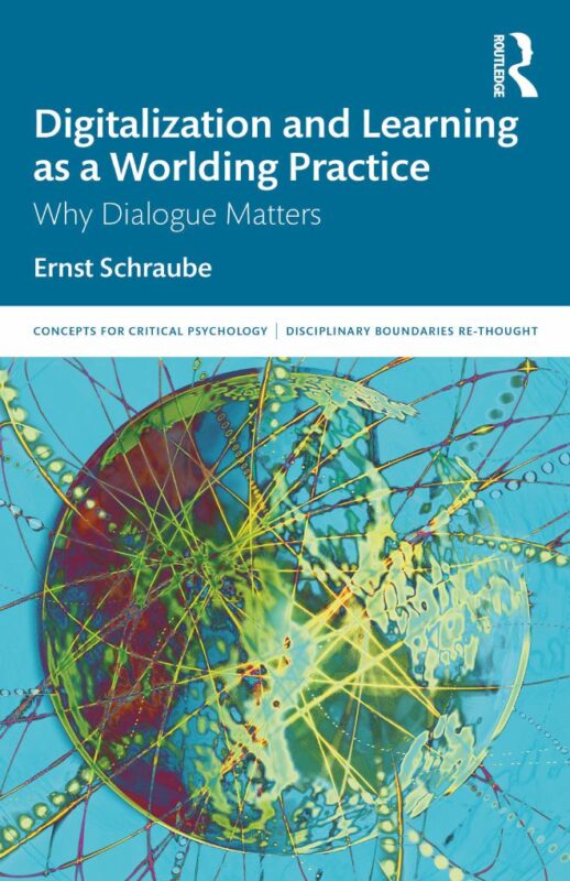Digitalization and Learning As a Worlding Practice Why Dialogue Matters 1st Edition By Ernst Schraube