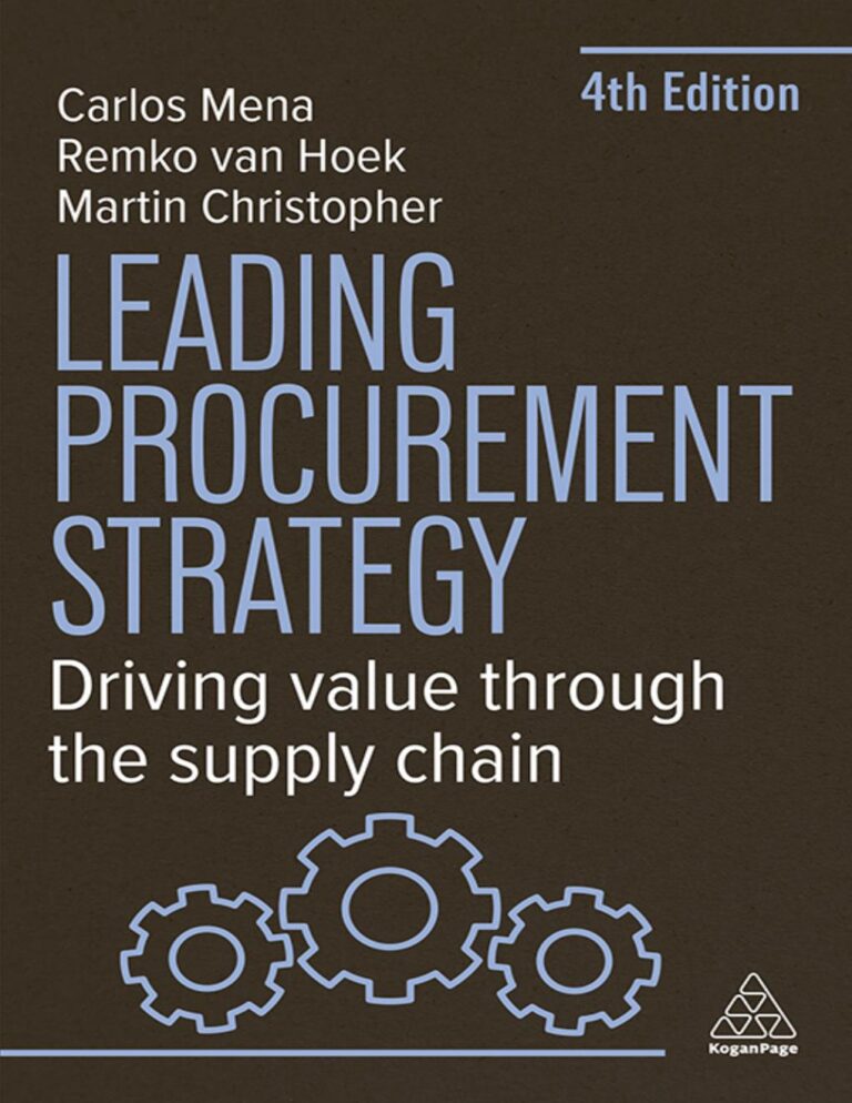 Leading Procurement Strategy: Driving Value Through the Supply Chain 4th Edition By Remko Van Hoek, Carlos Mena, Martin Christopher