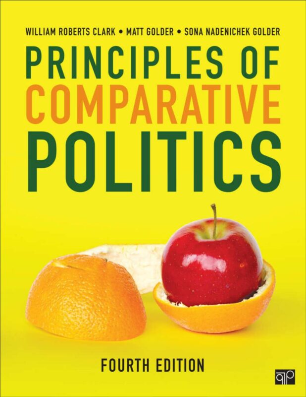 Principles of Comparative Politics 4th Edition By William Roberts Clark, Matt Golder, Sona Golder