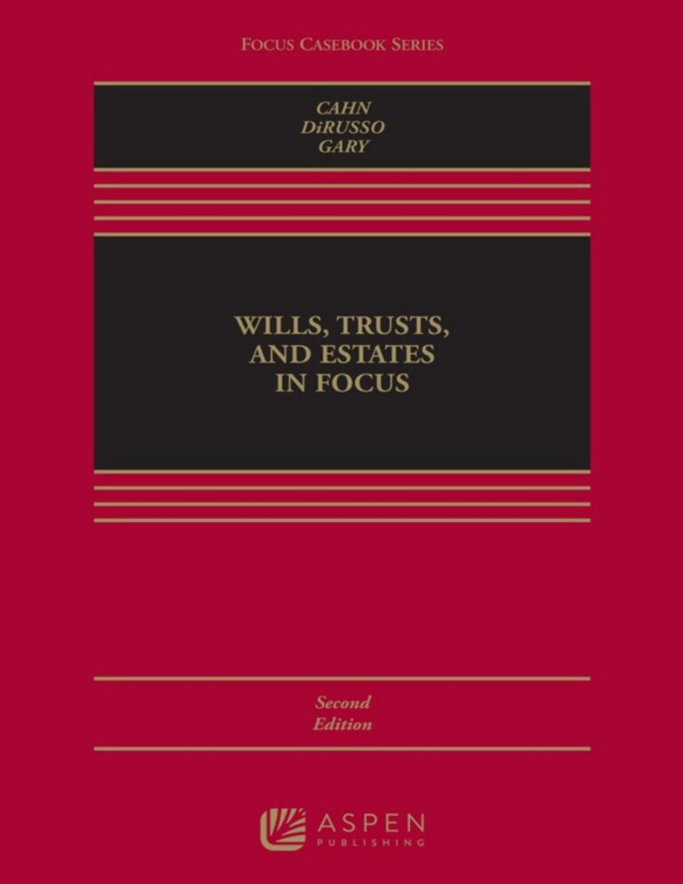 Wills, Trusts, and Estates in Focus 2nd Edition By Naomi Cahn, Alyssa DiRusso, Susan Gary