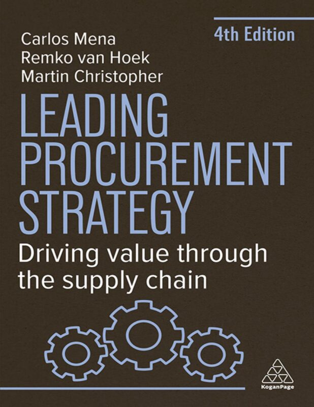 Leading Procurement Strategy: Driving Value Through the Supply Chain 4th Edition By Remko Van Hoek, Carlos Mena, Martin Christophe