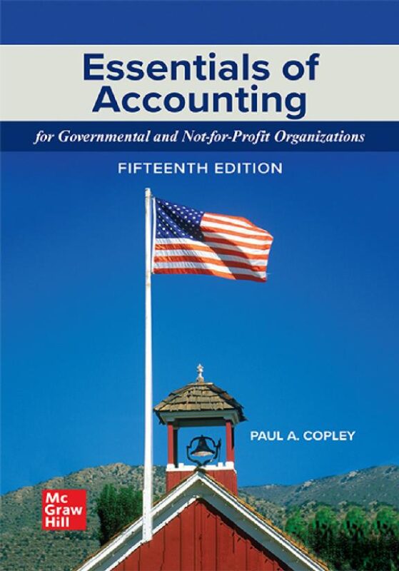 Essentials of Accounting for Governmental and Not for Profit Organizations 15th Edition By Paul Copley