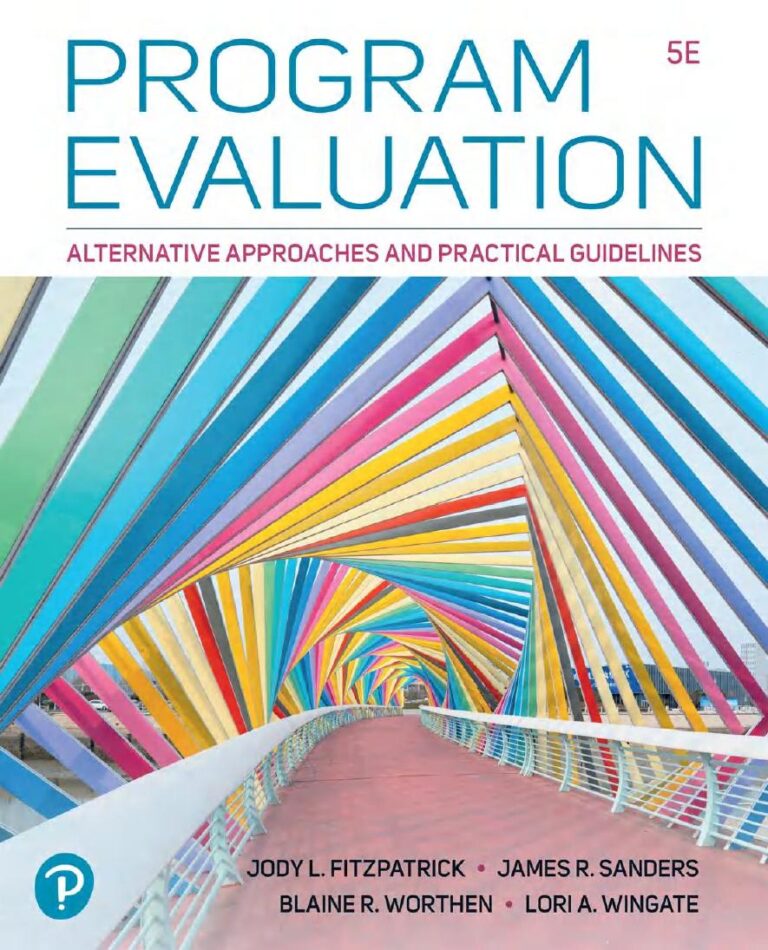 Program Evaluation: Alternative Approaches and Practical Guidelines 5th Edition By Fitzpatrick Sanders Worthen Wingate