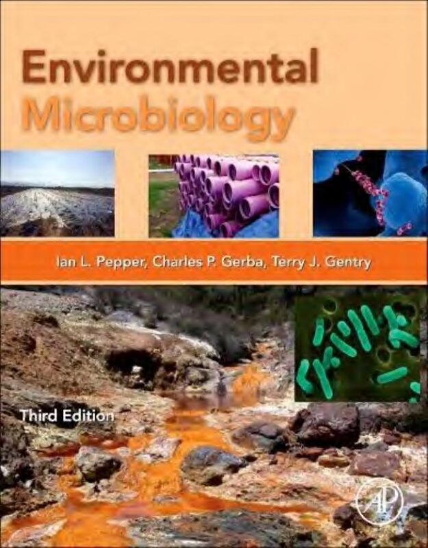 Environmental Microbiology 3rd Edition By Ian Pepper, Charles Gerba and Terry Gentry