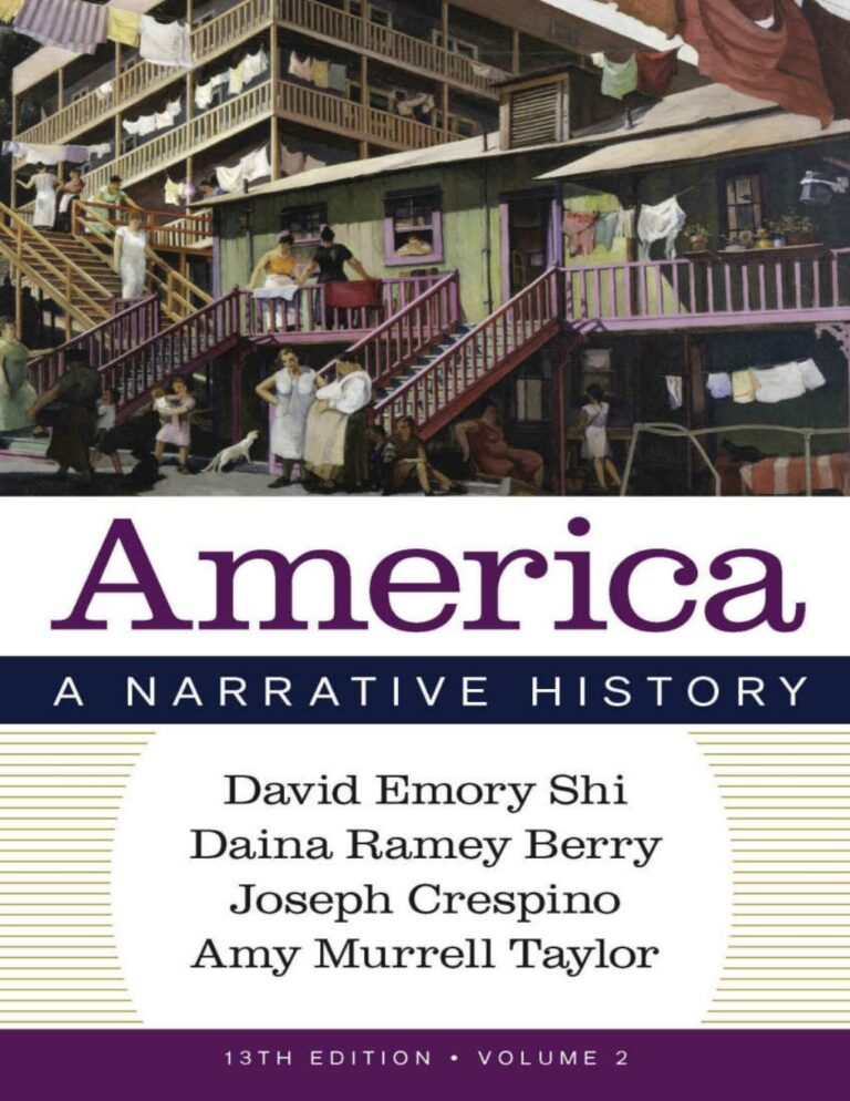 America: A Narrative History (Volume 2) 13th Edition By David E. Shi, Daina Ramey Berry, Joe Crespino, Amy Mur
