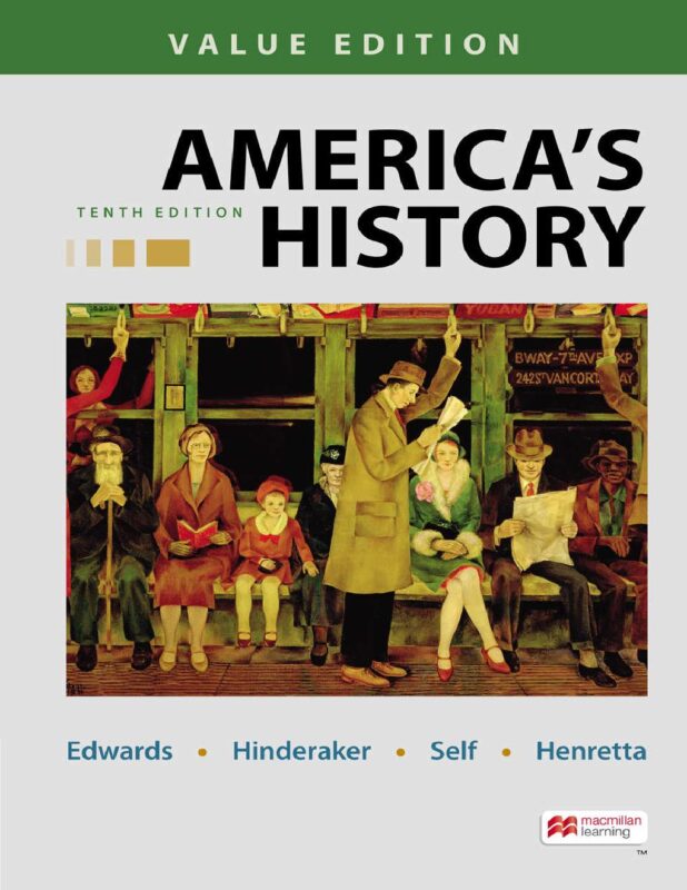 America’s History, 10th Edition By Rebecca Edwards, Eric Hinderaker, Robert Self, James Henretta