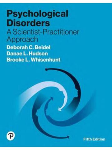 Psychological Disorders: A Scientist-Practitioner Approach 5th Edition By Deborah Beidel, Danae Hudson, Brooke Whisenhunt
